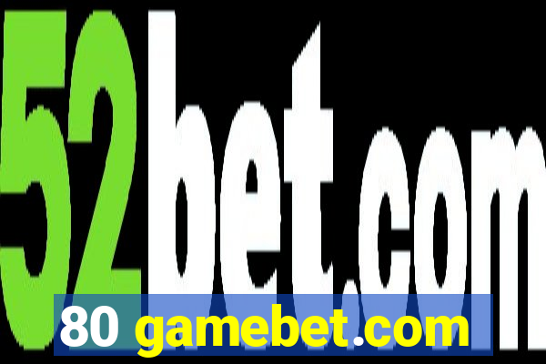 80 gamebet.com